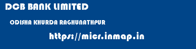 DCB BANK LIMITED  ODISHA KHURDA RAGHUNATHPUR   micr code